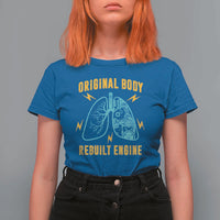 Lung Transplant Surgery T Shirt For Women Original Body Rebuilt Engine