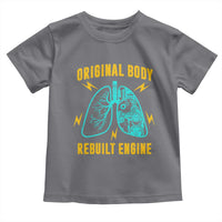 Lung Transplant Surgery Toddler T Shirt Original Body Rebuilt Engine