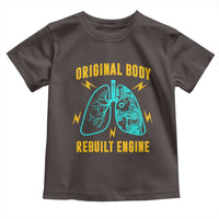 Lung Transplant Surgery Toddler T Shirt Original Body Rebuilt Engine