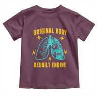 Lung Transplant Surgery Toddler T Shirt Original Body Rebuilt Engine