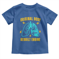 Lung Transplant Surgery Toddler T Shirt Original Body Rebuilt Engine
