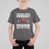 Open Heart Surgery T Shirt For Kid Original Body Rebuilt Engine Runs Like A Charm