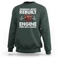 Open Heart Surgery Sweatshirt Original Body Rebuilt Engine Runs Like A Charm