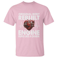 Open Heart Surgery T Shirt Original Body Rebuilt Engine Runs Like A Charm