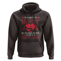 Heart Transplant Hoodie This Isn't My Heart But I'm Doing My Best To Give It A Good Home