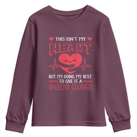 Heart Transplant Youth Sweatshirt This Isn't My Heart But I'm Doing My Best To Give It A Good Home