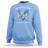 Colorectal Cancer Awareness Sweatshirt In March We Wear Blue For  Colon Colonscopy - Wonder Print Shop
