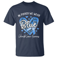 Colorectal Cancer Awareness T Shirt In March We Wear Blue For Colon Colonscopy - Wonder Print Shop