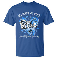 Colorectal Cancer Awareness T Shirt In March We Wear Blue For Colon Colonscopy - Wonder Print Shop