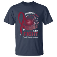Multiple Myeloma Awareness T Shirt My Husbands Fight Is My Fight - Wonder Print Shop