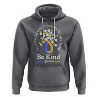 Down Syndrome Day Hoodie Be Kind In The World You Can Be Anything - Wonder Print Shop