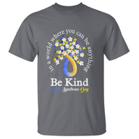 Down Syndrome Day T Shirt Be Kind In The World You Can Be Anything - Wonder Print Shop