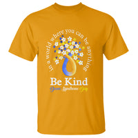 Down Syndrome Day T Shirt Be Kind In The World You Can Be Anything - Wonder Print Shop