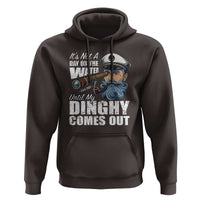 Funny Adult Joke Boat Captain Hoodie It's Not A Day On The Lake Until My Dinghy Comes Out