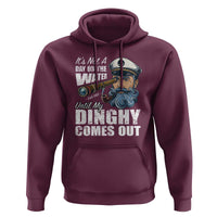 Funny Adult Joke Boat Captain Hoodie It's Not A Day On The Lake Until My Dinghy Comes Out