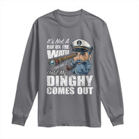 Funny Adult Joke Boat Captain Long Sleeve Shirt It's Not A Day On The Lake Until My Dinghy Comes Out
