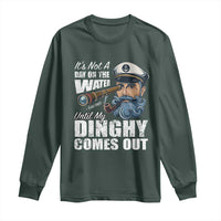 Funny Adult Joke Boat Captain Long Sleeve Shirt It's Not A Day On The Lake Until My Dinghy Comes Out