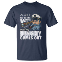 Funny Adult Joke Boat Captain T Shirt It's Not A Day On The Lake Until My Dinghy Comes Out