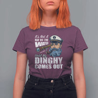 Funny Adult Joke Boat Captain T Shirt For Women It's Not A Day On The Lake Until My Dinghy Comes Out
