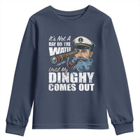 Funny Adult Joke Boat Captain Youth Sweatshirt It's Not A Day On The Lake Until My Dinghy Comes Out
