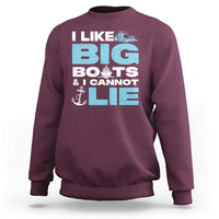 Funny I Like Big Boats and I Cannot Lie Sweatshirt