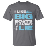 Funny I Like Big Boats and I Cannot Lie T Shirt