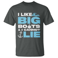 Funny I Like Big Boats and I Cannot Lie T Shirt