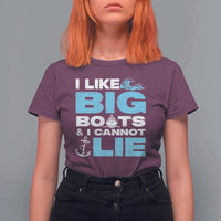 Funny I Like Big Boats and I Cannot Lie T Shirt For Women