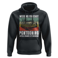 Weekend Forecast Pontooning With A Chance Of Drinking Hoodie
