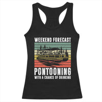 Weekend Forecast Pontooning With A Chance Of Drinking Racerback Tank Top