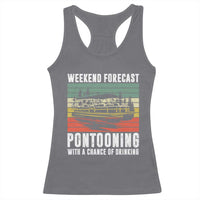 Weekend Forecast Pontooning With A Chance Of Drinking Racerback Tank Top