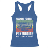 Weekend Forecast Pontooning With A Chance Of Drinking Racerback Tank Top