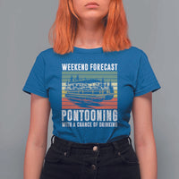 Weekend Forecast Pontooning With A Chance Of Drinking T Shirt For Women