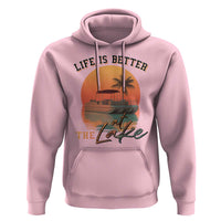 Life Is Better At The Lake Hoodie Pontoon Boat