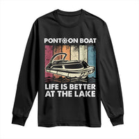 Pontoon Boat Long Sleeve Shirt Life Is Better At The Lake