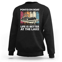 Pontoon Boat Sweatshirt Life Is Better At The Lake
