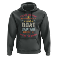 Boat Captain Hoodie I Never Dreamed I'd Grow Up To be A Super Sexy Boat Captain