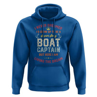 Boat Captain Hoodie I Never Dreamed I'd Grow Up To be A Super Sexy Boat Captain