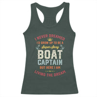 Boat Captain Racerback Tank Top I Never Dreamed I'd Grow Up To be A Super Sexy Boat Captain