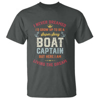 Boat Captain T Shirt I Never Dreamed I'd Grow Up To be A Super Sexy Boat Captain
