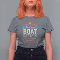 Boat Captain T Shirt For Women I Never Dreamed I'd Grow Up To be A Super Sexy Boat Captain