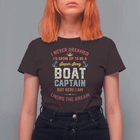 Boat Captain T Shirt For Women I Never Dreamed I'd Grow Up To be A Super Sexy Boat Captain