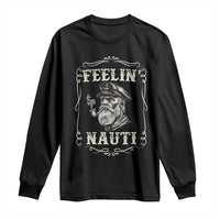 Boat Captain Long Sleeve Shirt Feelin Nauti Pontoon Sailing Sailor
