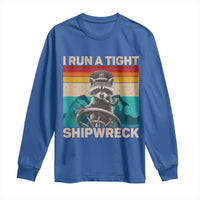 Funny Raccoon Captain Long Sleeve Shirt I Run A Tight Shipwreck