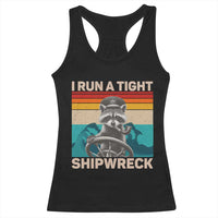 Funny Raccoon Captain Racerback Tank Top I Run A Tight Shipwreck