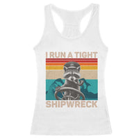 Funny Raccoon Captain Racerback Tank Top I Run A Tight Shipwreck