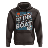It's A Good Day To Drink On A Boat Hoodie