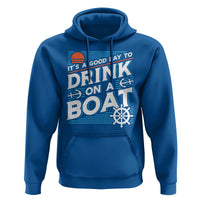 It's A Good Day To Drink On A Boat Hoodie