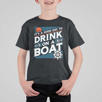 It's A Good Day To Drink On A Boat T Shirt For Kid