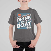 It's A Good Day To Drink On A Boat T Shirt For Kid
